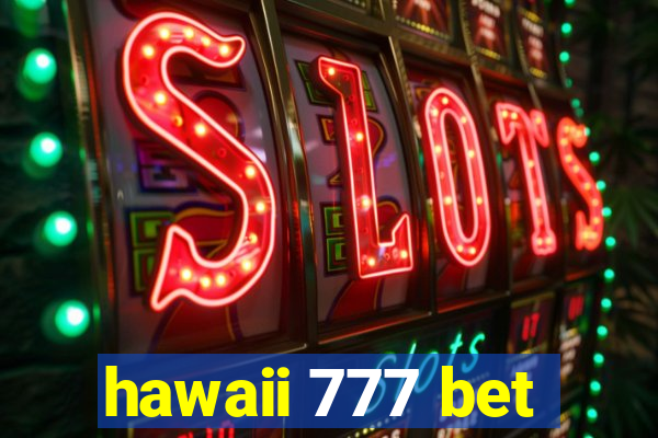 hawaii 777 bet